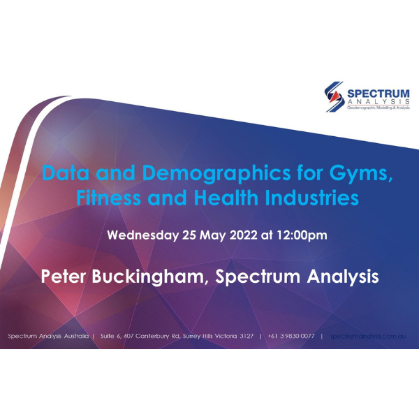 Data and Demographics for Gyms, Fitness Centres, Health and Wellness with Peter Buckingham from Spectrum Analysis Australia