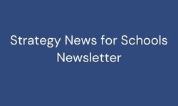 Strategy News for Schools Newsletter